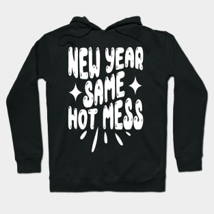 New Year Same Hot Mess Hoodie